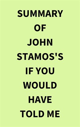Cover image for Summary of John Stamos's If You Would Have Told Me