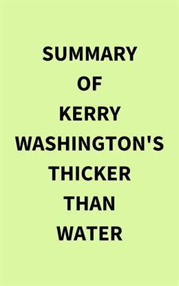 Cover image for Summary of Kerry Washington's Thicker than Water