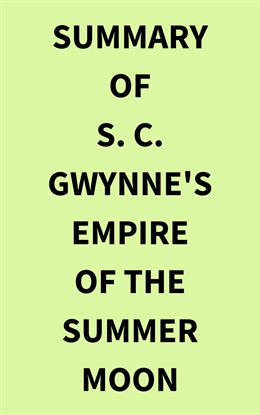 Imagen de portada para Summary of S. C. Gwynne's Empire of the Summer Moon