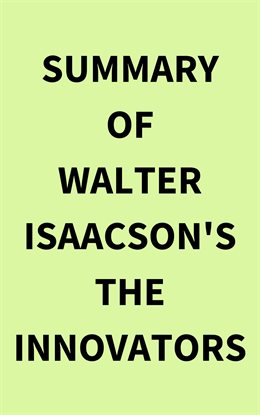 Cover image for Summary of Walter Isaacson's The Innovators
