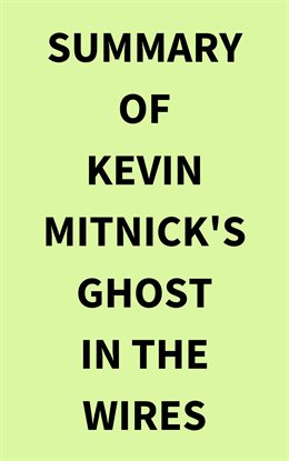 Cover image for Summary of Kevin Mitnick's Ghost in the Wires