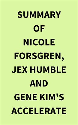 Cover image for Summary of Nicole Forsgren, Jex Humble and Gene Kim's Accelerate