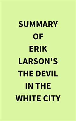 Cover image for Summary of Erik Larson's The Devil in the White City