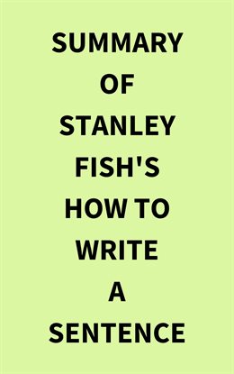 Cover image for Summary of Stanley Fish's How to Write a Sentence