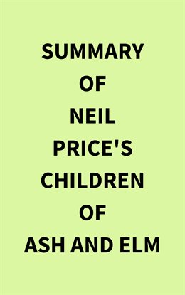 Cover image for Summary of Neil Price's Children of Ash and Elm