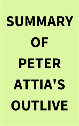 Cover image for Summary of Peter Attia's Outlive