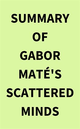 Cover image for Summary of Gabor Maté's Scattered Minds