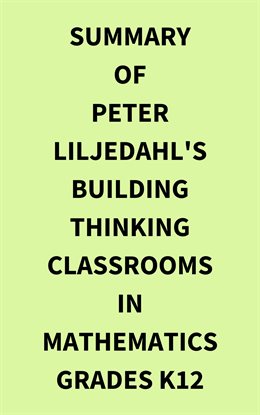 Cover image for Summary of Peter Liljedahl's Building Thinking Classrooms in Mathematics Grades K12