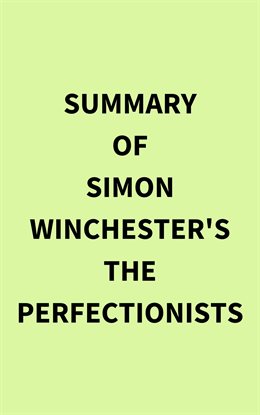 Cover image for Summary of Simon Winchester's The Perfectionists