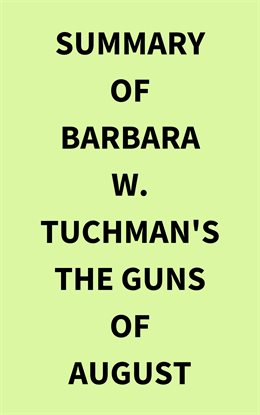 Cover image for Summary of Barbara W. Tuchman's The Guns of August