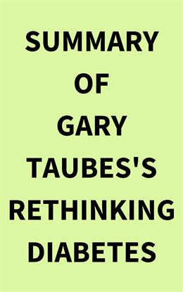 Cover image for Summary of Gary Taubes's Rethinking Diabetes