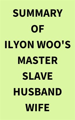 Cover image for Summary of Ilyon Woo's Master Slave Husband Wife