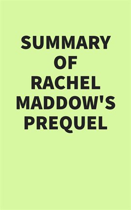Cover image for Summary of Rachel Maddow's Prequel