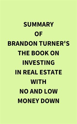 Cover image for Summary of Brandon Turner (1)'s The Book on Investing In Real Estate with No and Low Money Down