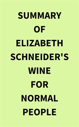 Cover image for Summary of Elizabeth Schneider's Wine for Normal People