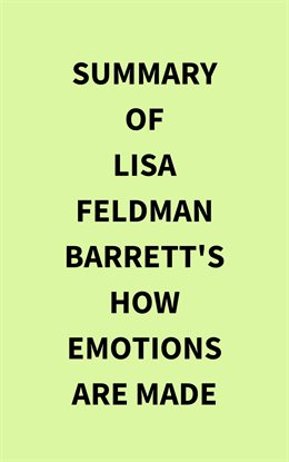 Cover image for Summary of Lisa Feldman Barrett's How Emotions Are Made