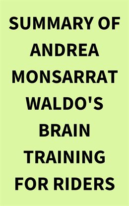 Cover image for Summary of Andrea Monsarrat Waldo's Brain Training for Riders