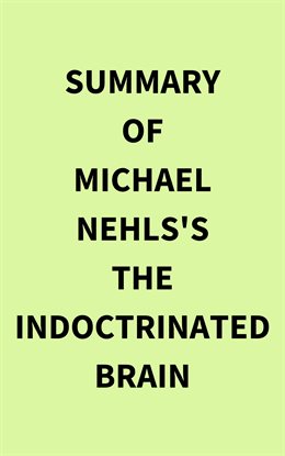 Cover image for Summary of Michael Nehls's The Indoctrinated Brain