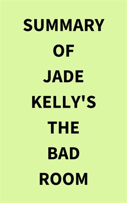 Cover image for Summary of Jade Kelly's The Bad Room