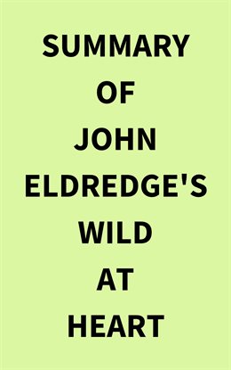 Cover image for Summary of John Eldredge's Wild at Heart