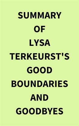 Cover image for Summary of Lysa TerKeurst's Good Boundaries and Goodbyes