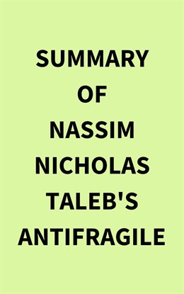 Cover image for Summary of Nassim Nicholas Taleb's Antifragile