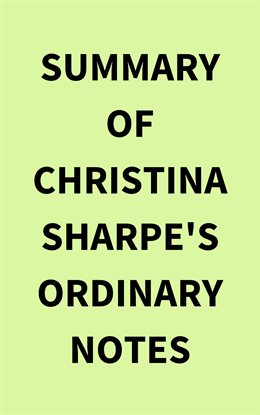 Cover image for Summary of Christina Sharpe's Ordinary Notes