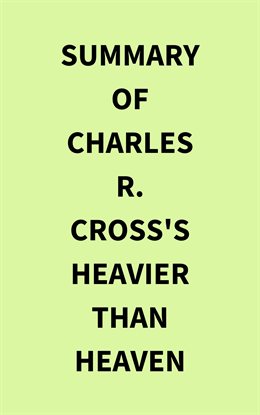 Cover image for Summary of Charles R. Cross's Heavier Than Heaven