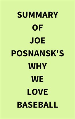 Cover image for Summary of Joe Posnansk's Why We Love Baseball