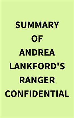 Cover image for Summary of Andrea Lankford's Ranger Confidential