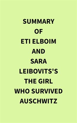 Cover image for Summary of Eti Elboim and Sara Leibovits's The Girl Who Survived Auschwitz