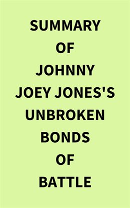 Cover image for Summary of Johnny Joey Jones's Unbroken Bonds of Battle