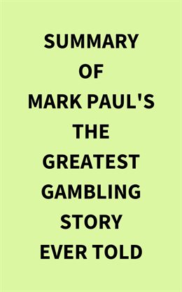 Cover image for Summary of Mark Paul's The Greatest Gambling Story Ever Told