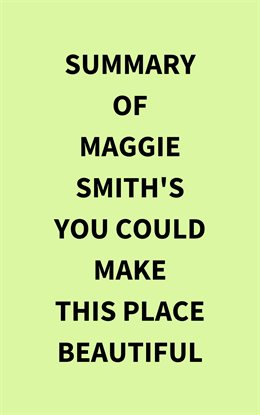 Cover image for Summary of Maggie Smith's You Could Make This Place Beautiful