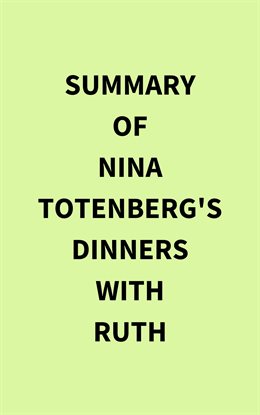 Cover image for Summary of Nina Totenberg's Dinners With Ruth