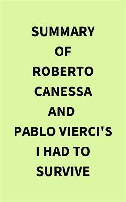 Imagen de portada para Summary of Roberto Canessa and Pablo Vierci's I Had to Survive