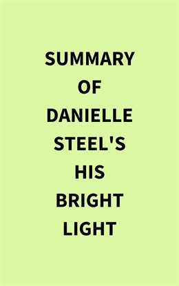 Cover image for Summary of Danielle Steel's His Bright Light