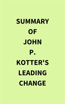 Cover image for Summary of John P. Kotter's Leading Change