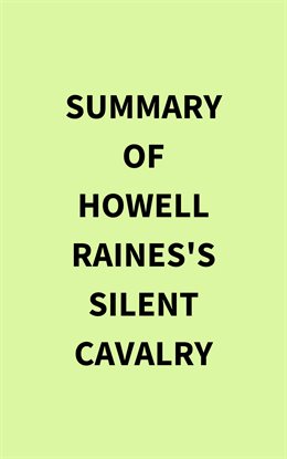 Cover image for Summary of Howell Raines's Silent Cavalry