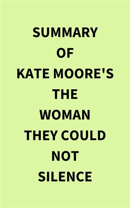 Cover image for Summary of Kate Moore's The Woman They Could Not Silence
