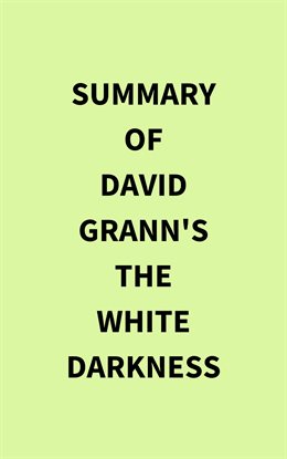 Cover image for Summary of David Grann's The White Darkness
