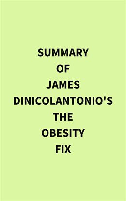 Cover image for Summary of James DiNicolantonio's The Obesity Fix