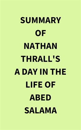 Cover image for Summary of Nathan Thrall's A Day in the Life of Abed Salama