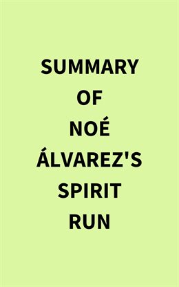 Cover image for Summary of Noé Álvarez 's Spirit Run