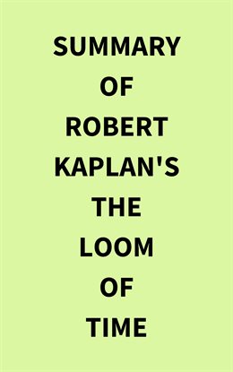 Cover image for Summary of Robert Kaplan's The Loom of Time
