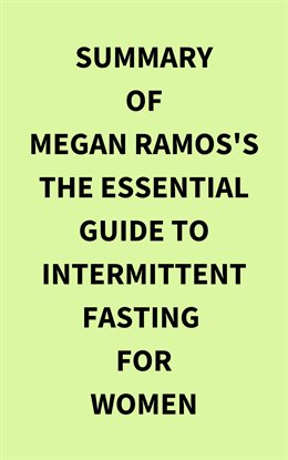 Cover image for Summary of Megan Ramos's The Essential Guide to Intermittent Fasting for Women