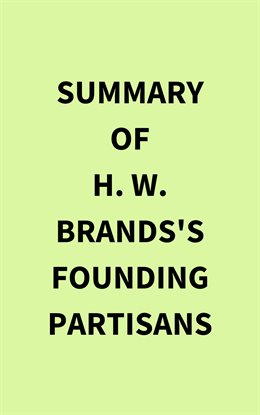 Cover image for Summary of H. W. Brands's Founding Partisans