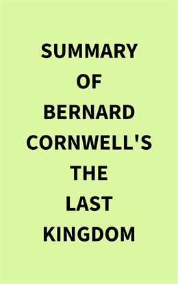 Cover image for Summary of Bernard Cornwell's The Last Kingdom