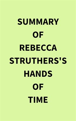 Cover image for Summary of Rebecca Struthers's Hands of Time