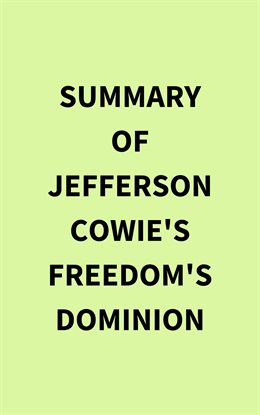Cover image for Summary of Jefferson Cowie's Freedom's Dominion